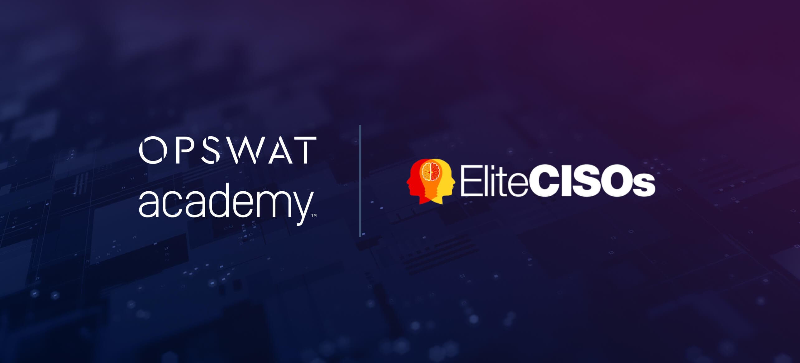 OPSWAT Academy and ELITECISOs Join Forces to Develop the Next Generation of Cybersecurity Leaders